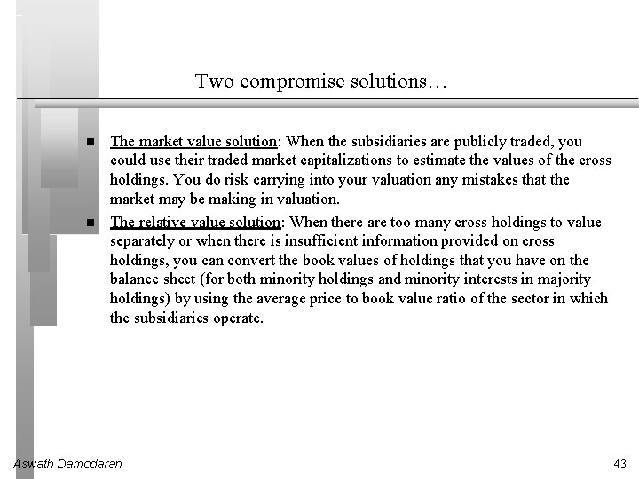Two compromise solutions… The market value solution: When the subsidiaries are publicly traded, you
