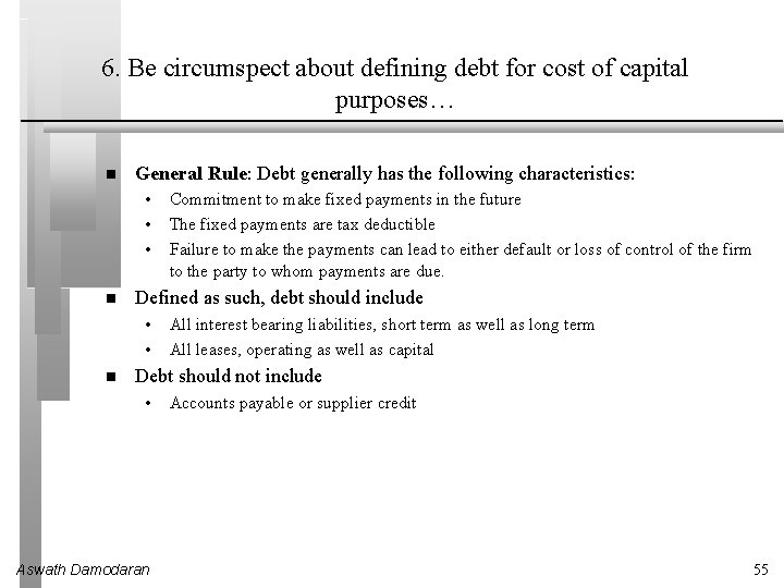 6. Be circumspect about defining debt for cost of capital purposes… General Rule: Debt