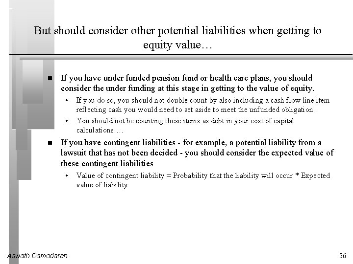 But should consider other potential liabilities when getting to equity value… If you have