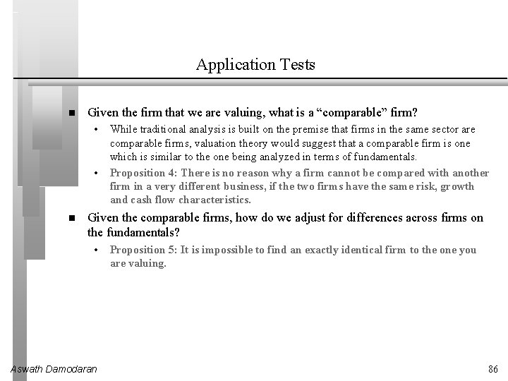 Application Tests Given the firm that we are valuing, what is a “comparable” firm?