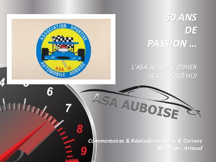 50 ANS DE PASSION … L’ASA AUBOISE D’HIER A AUJOURD’HUI Commentaires & Réalisation :