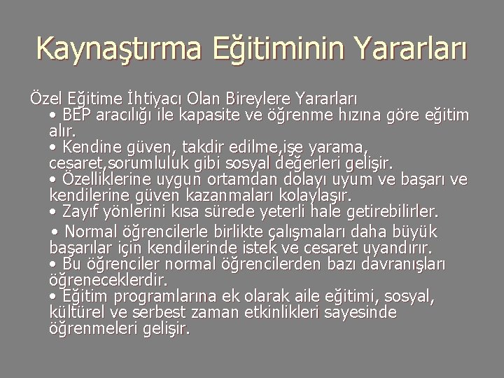 Kaynaştırma Eğitiminin Yararları Özel Eğitime İhtiyacı Olan Bireylere Yararları • BEP aracılığı ile kapasite