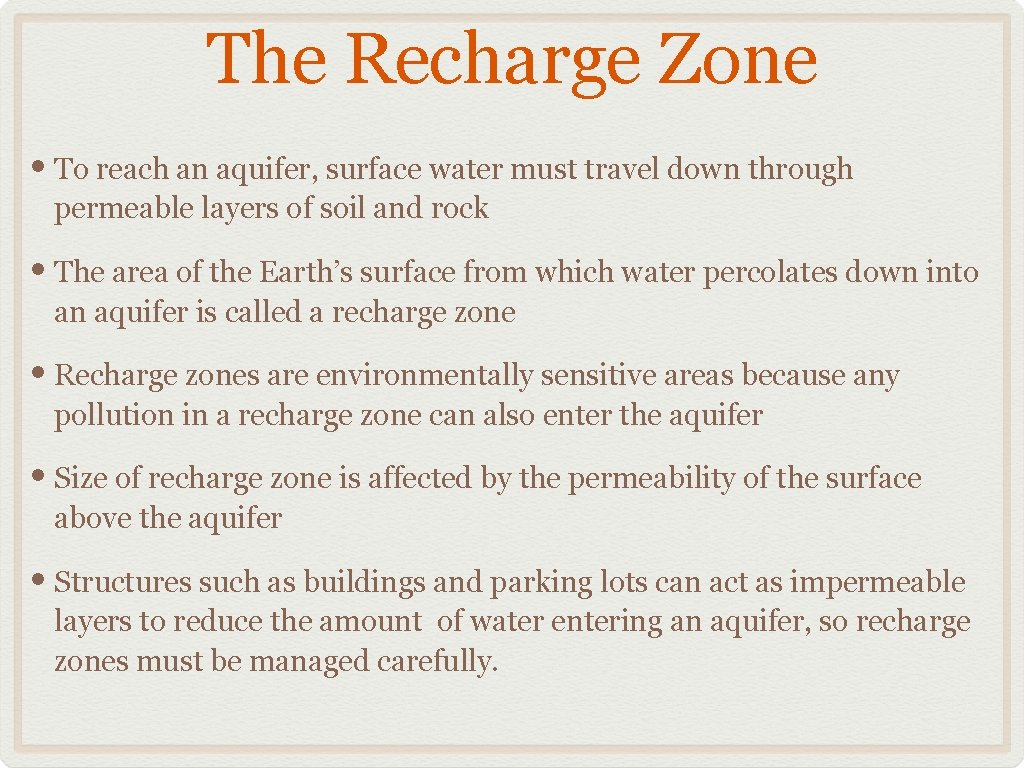 The Recharge Zone • To reach an aquifer, surface water must travel down through