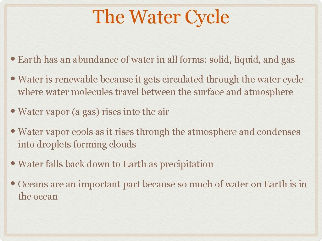 The Water Cycle • Earth has an abundance of water in all forms: solid,