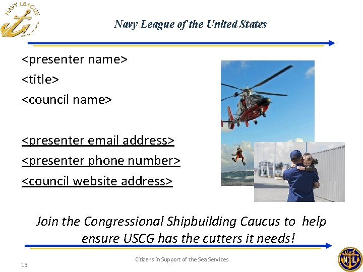 Navy League of the United States <presenter name> <title> <council name> <presenter email address>