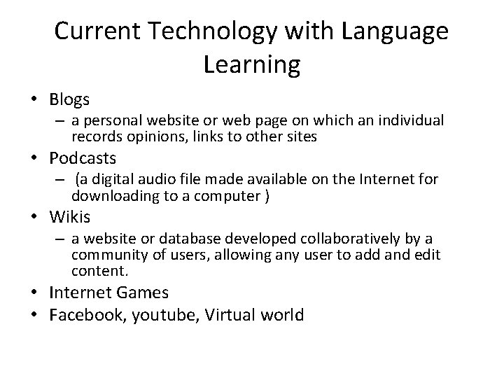 Current Technology with Language Learning • Blogs – a personal website or web page