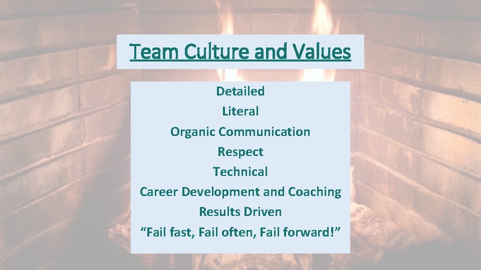 Team Culture and Values Detailed Literal Organic Communication Respect Technical Career Development and Coaching
