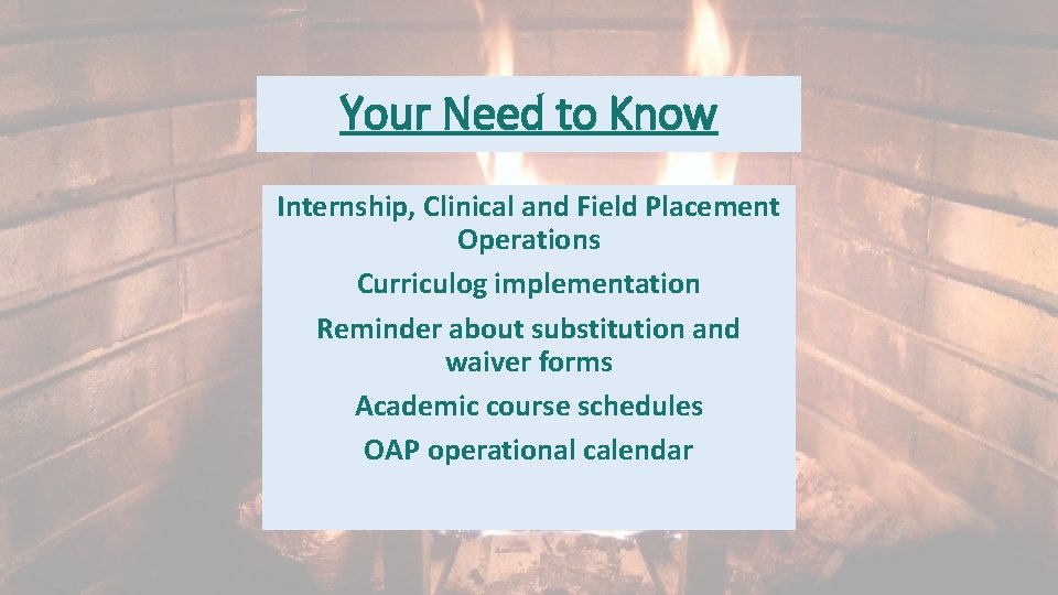 Your Need to Know Internship, Clinical and Field Placement Operations Curriculog implementation Reminder about