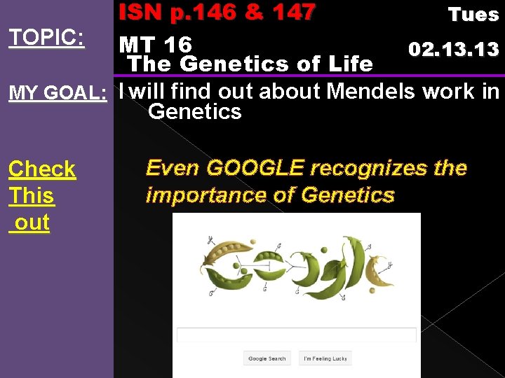 ISN p. 146 & 147 Tues TOPIC: MT 16 02. 13 The Genetics of
