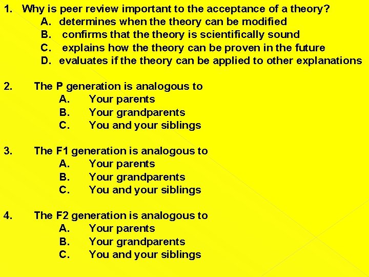 1. Why is peer review important to the acceptance of a theory? A. determines