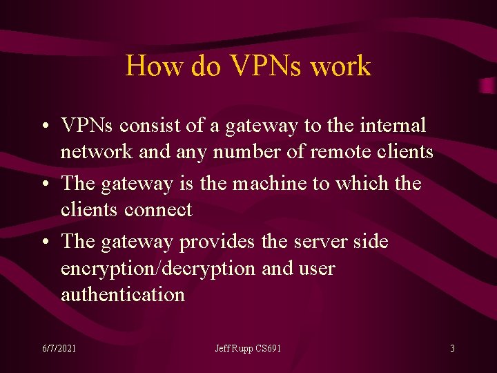 How do VPNs work • VPNs consist of a gateway to the internal network