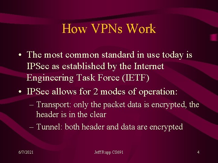 How VPNs Work • The most common standard in use today is IPSec as