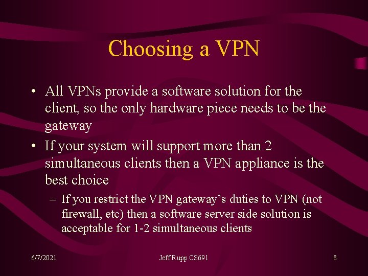 Choosing a VPN • All VPNs provide a software solution for the client, so
