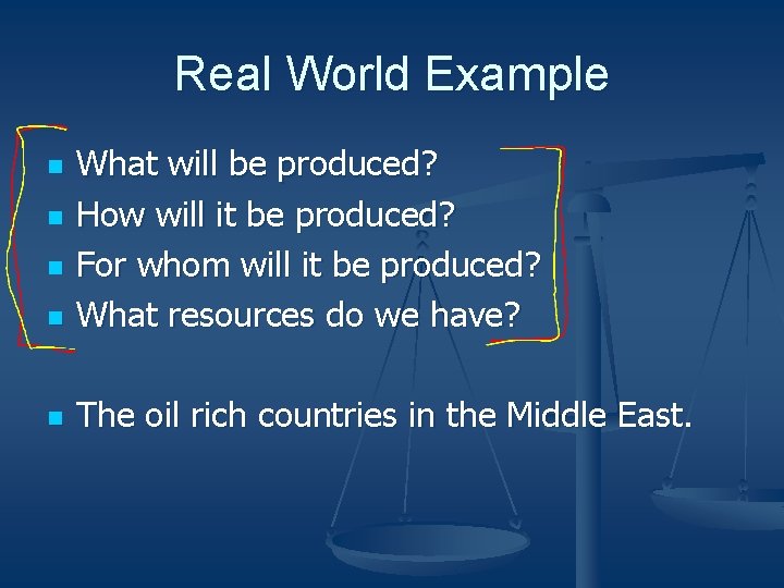 Real World Example n What will be produced? How will it be produced? For