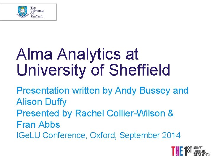 Alma Analytics at University of Sheffield Presentation written by Andy Bussey and Alison Duffy