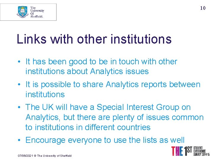 10 Links with other institutions • It has been good to be in touch