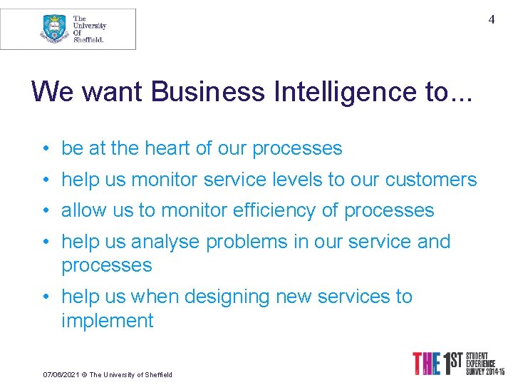 4 We want Business Intelligence to. . . • be at the heart of