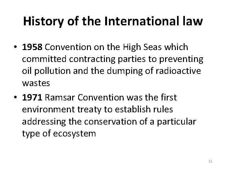 History of the International law • 1958 Convention on the High Seas which committed