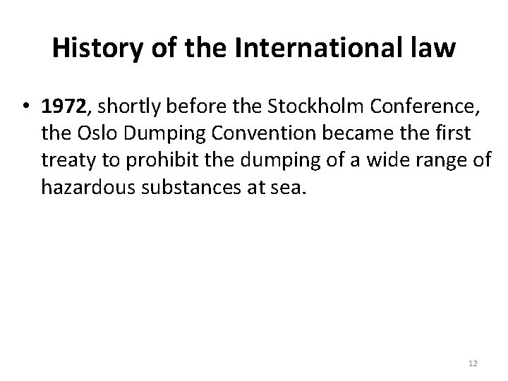 History of the International law • 1972, shortly before the Stockholm Conference, the Oslo