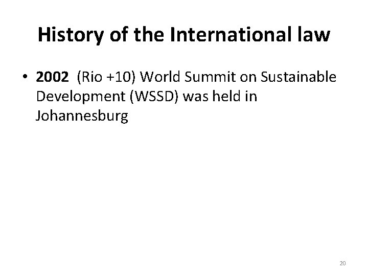 History of the International law • 2002 (Rio +10) World Summit on Sustainable Development