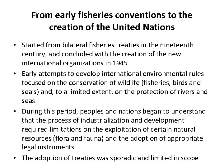 From early fisheries conventions to the creation of the United Nations • Started from