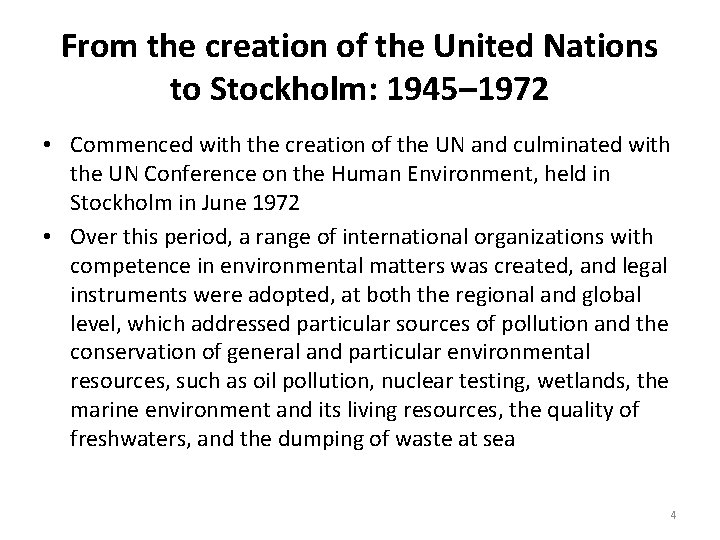 From the creation of the United Nations to Stockholm: 1945– 1972 • Commenced with