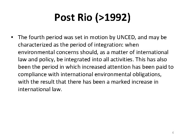 Post Rio (>1992) • The fourth period was set in motion by UNCED, and