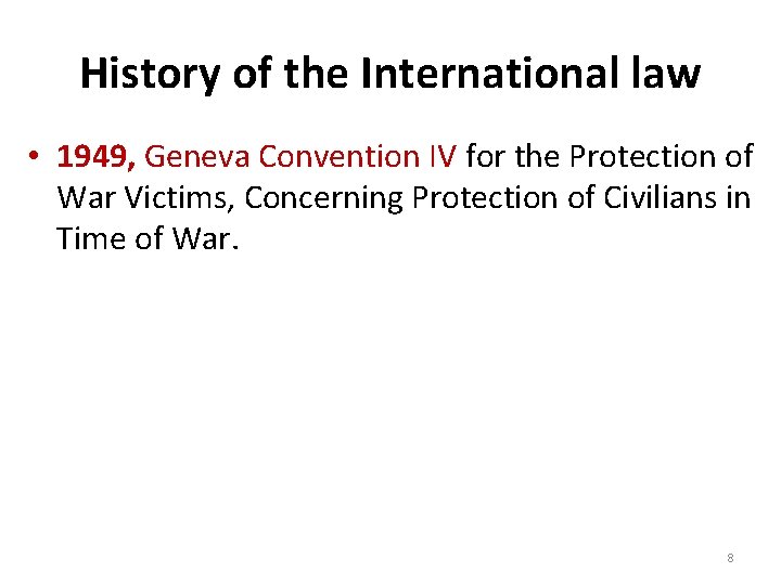 History of the International law • 1949, Geneva Convention IV for the Protection of