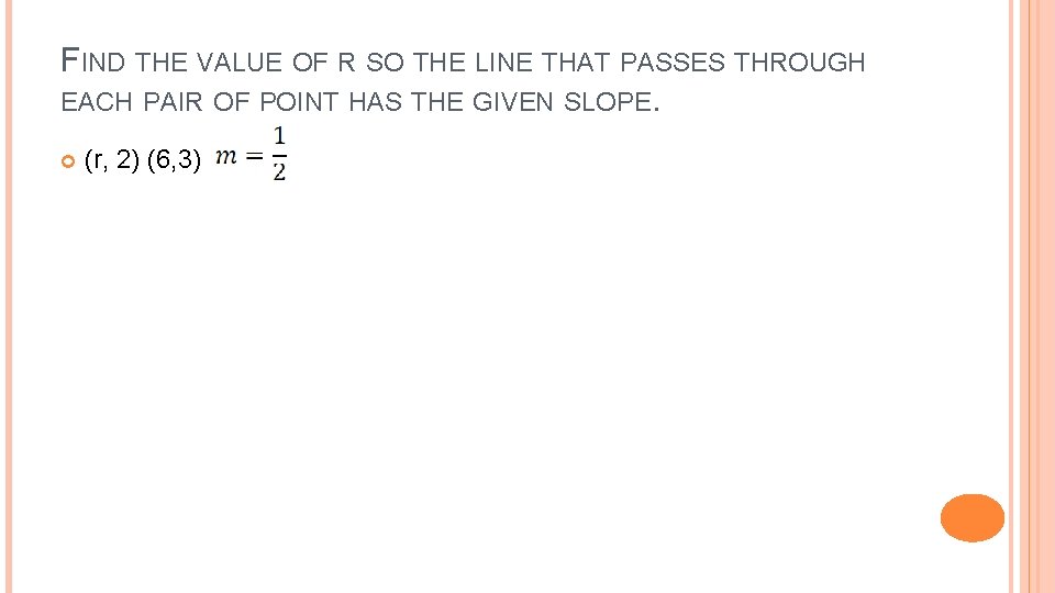FIND THE VALUE OF R SO THE LINE THAT PASSES THROUGH EACH PAIR OF