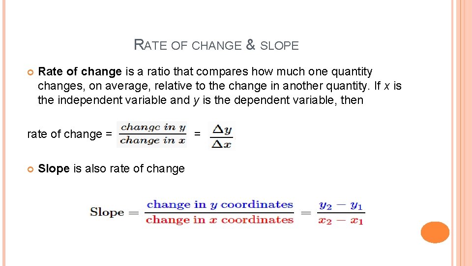 RATE OF CHANGE & SLOPE Rate of change is a ratio that compares how