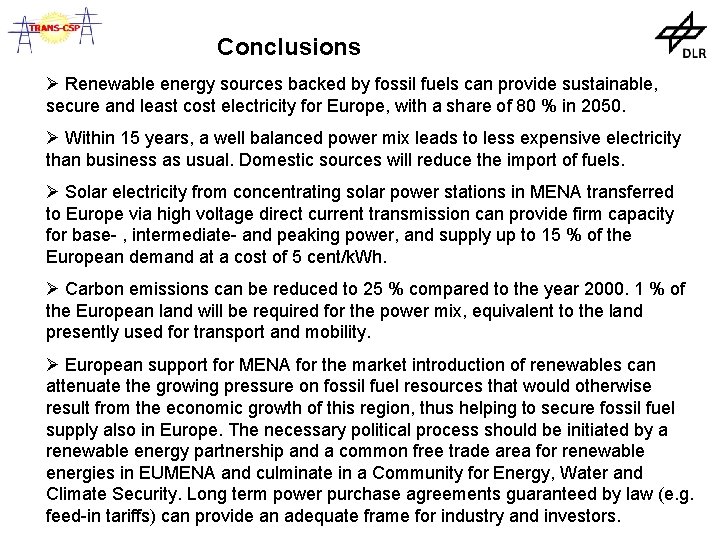 Conclusions Ø Renewable energy sources backed by fossil fuels can provide sustainable, secure and