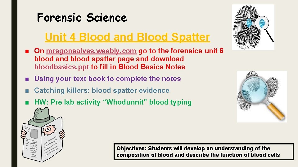 Forensic Science Unit 4 Blood and Blood Spatter ■ On mrsgonsalves. weebly. com go