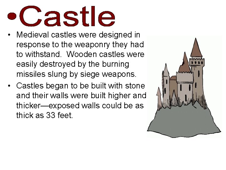 • Medieval castles were designed in response to the weaponry they had to • Medieval castles were designed in response to the weaponry they had to
