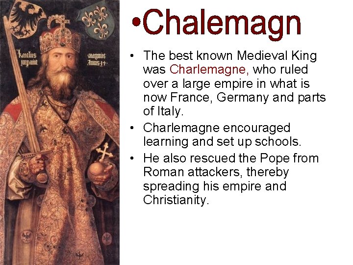 • The best known Medieval King was Charlemagne, who ruled over a large • The best known Medieval King was Charlemagne, who ruled over a large