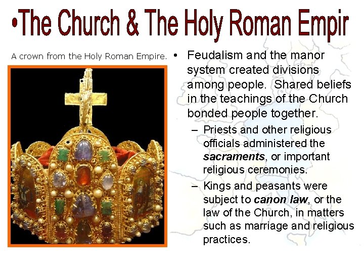 A crown from the Holy Roman Empire. • Feudalism and the manor system created A crown from the Holy Roman Empire. • Feudalism and the manor system created