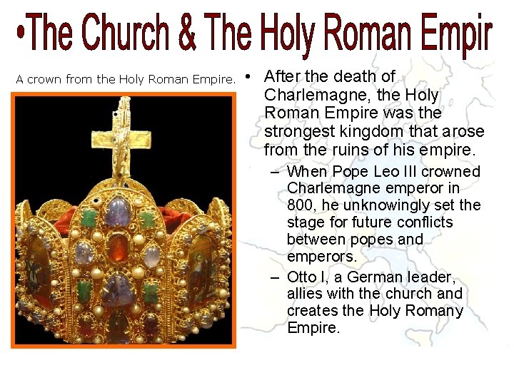 A crown from the Holy Roman Empire. • After the death of Charlemagne, the A crown from the Holy Roman Empire. • After the death of Charlemagne, the