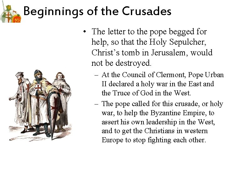 Beginnings of the Crusades • The letter to the pope begged for help, so Beginnings of the Crusades • The letter to the pope begged for help, so