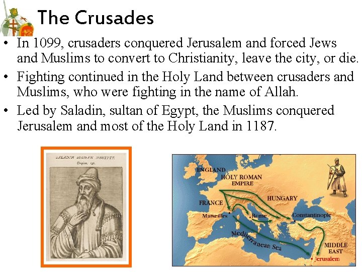 The Crusades • In 1099, crusaders conquered Jerusalem and forced Jews and Muslims to The Crusades • In 1099, crusaders conquered Jerusalem and forced Jews and Muslims to