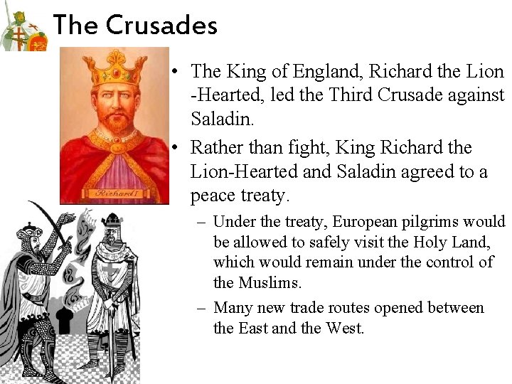 The Crusades • The King of England, Richard the Lion -Hearted, led the Third The Crusades • The King of England, Richard the Lion -Hearted, led the Third