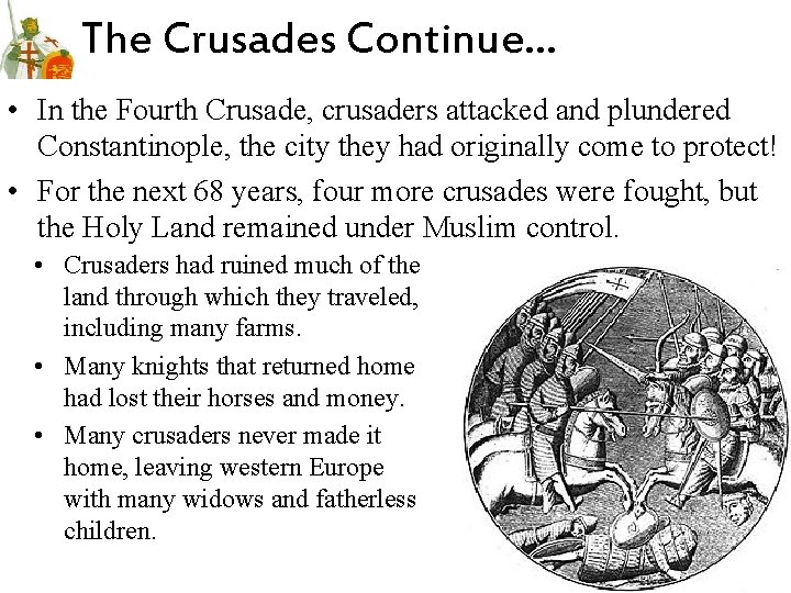The Crusades Continue… • In the Fourth Crusade, crusaders attacked and plundered Constantinople, the The Crusades Continue… • In the Fourth Crusade, crusaders attacked and plundered Constantinople, the
