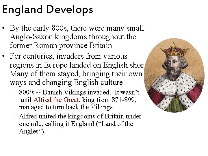 England Develops • By the early 800 s, there were many small Anglo-Saxon kingdoms England Develops • By the early 800 s, there were many small Anglo-Saxon kingdoms