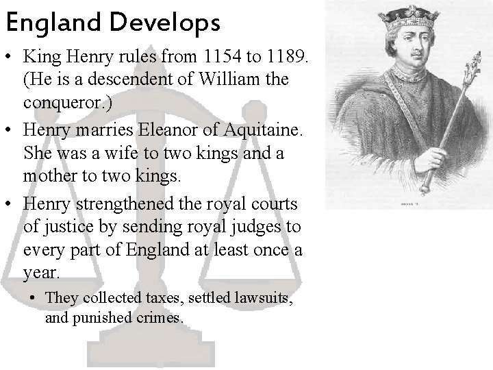 England Develops • King Henry rules from 1154 to 1189. (He is a descendent England Develops • King Henry rules from 1154 to 1189. (He is a descendent