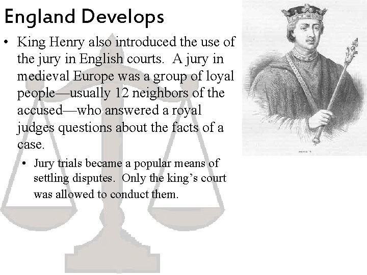 England Develops • King Henry also introduced the use of the jury in English England Develops • King Henry also introduced the use of the jury in English