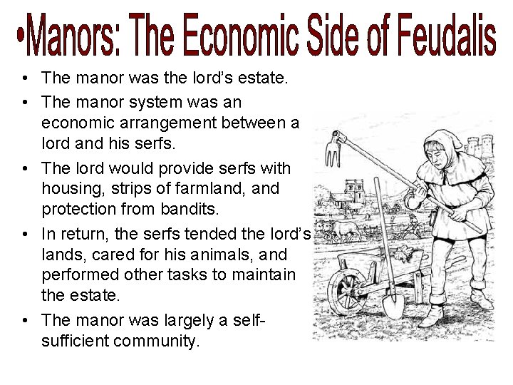 • The manor was the lord’s estate. • The manor system was an • The manor was the lord’s estate. • The manor system was an