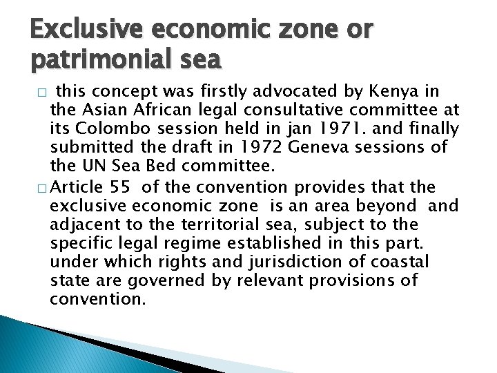 Exclusive economic zone or patrimonial sea this concept was firstly advocated by Kenya in