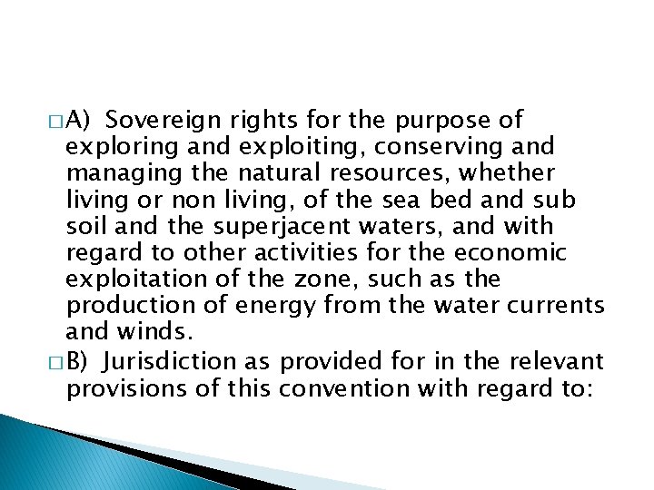 � A) Sovereign rights for the purpose of exploring and exploiting, conserving and managing