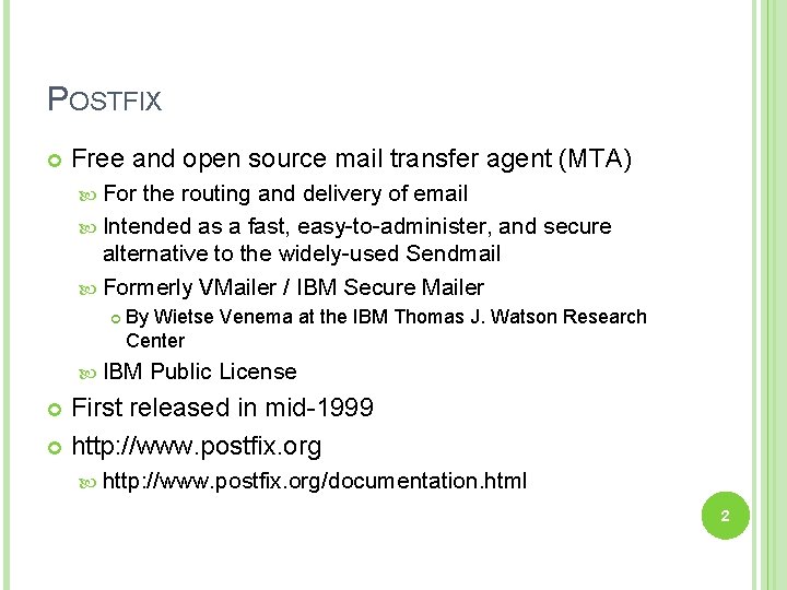 POSTFIX Free and open source mail transfer agent (MTA) For the routing and delivery