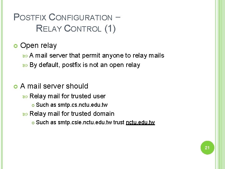 POSTFIX CONFIGURATION – RELAY CONTROL (1) Open relay A mail server that permit anyone