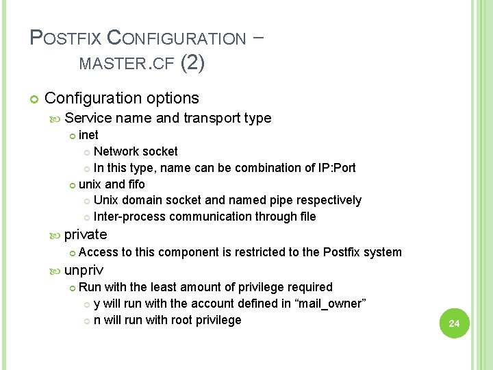 POSTFIX CONFIGURATION – MASTER. CF (2) Configuration options Service name and transport type inet