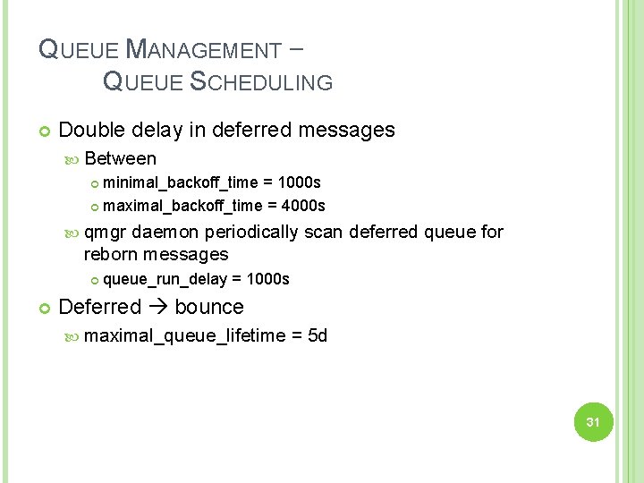 QUEUE MANAGEMENT – QUEUE SCHEDULING Double delay in deferred messages Between minimal_backoff_time = 1000